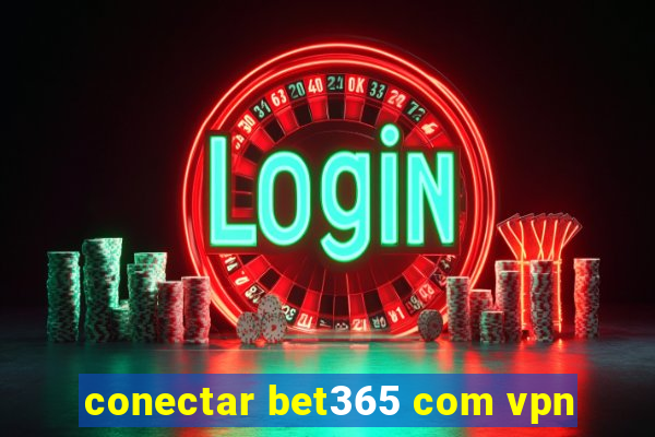 conectar bet365 com vpn